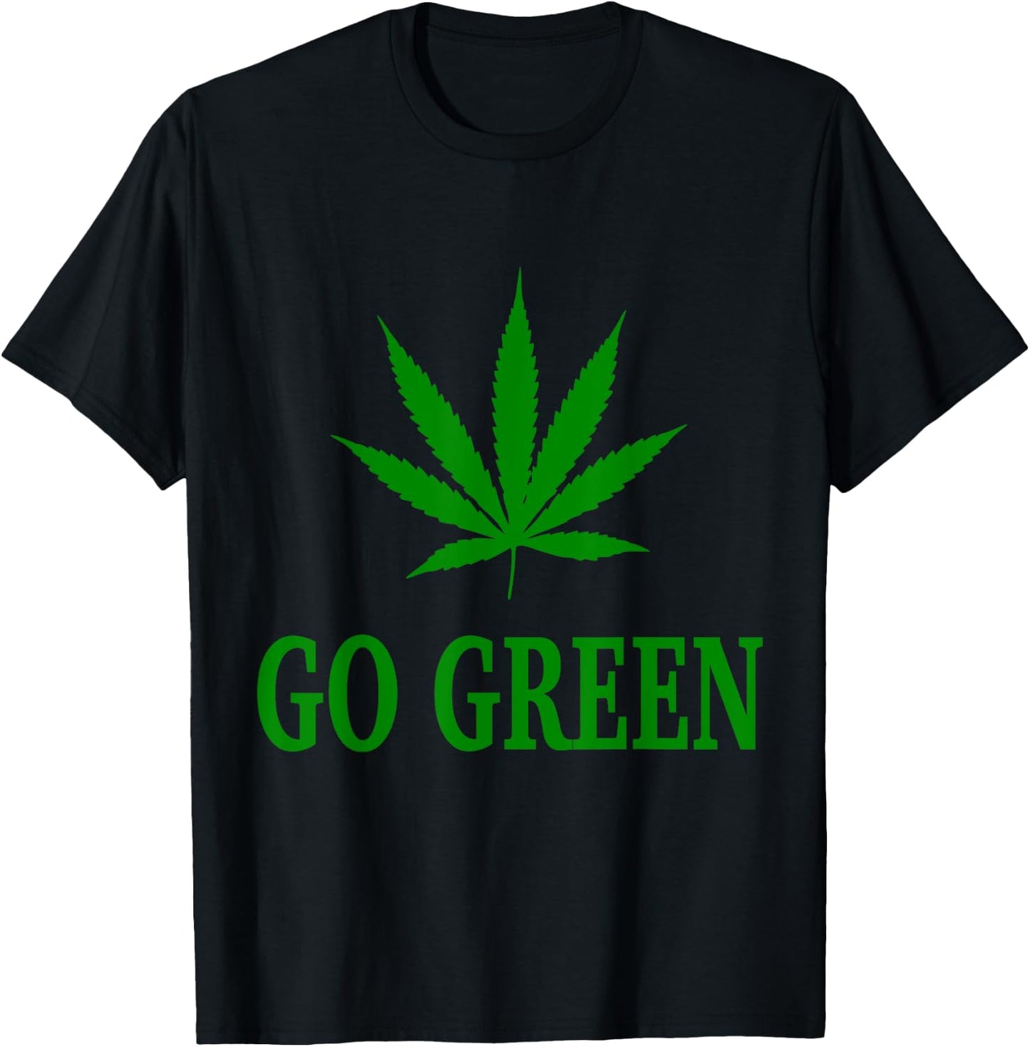 Go Green Weed Pot Leaf T Shirt T-Shirt - T-Shirt | Black