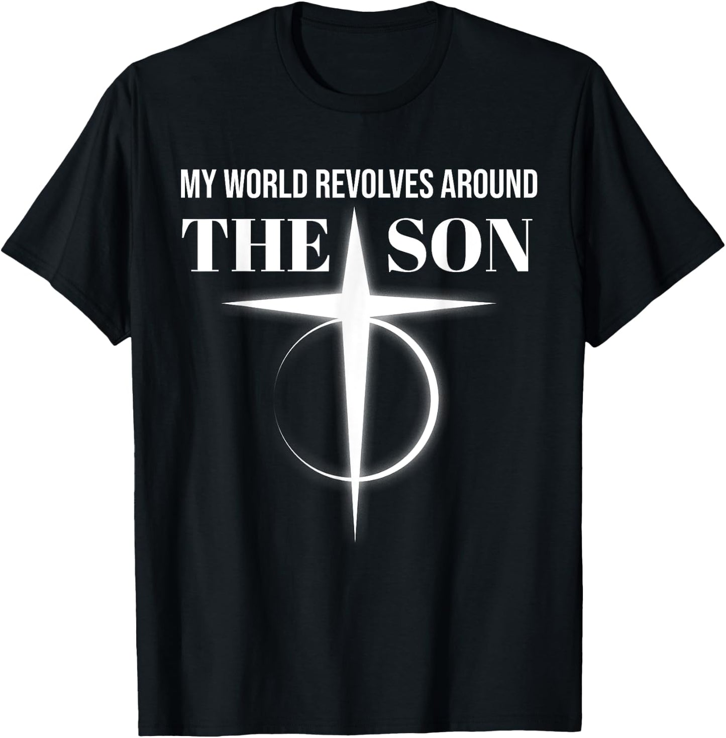 My World Revolves Around Son of God Shirt Christian Dad T-Shirt - T-Shirt | Black
