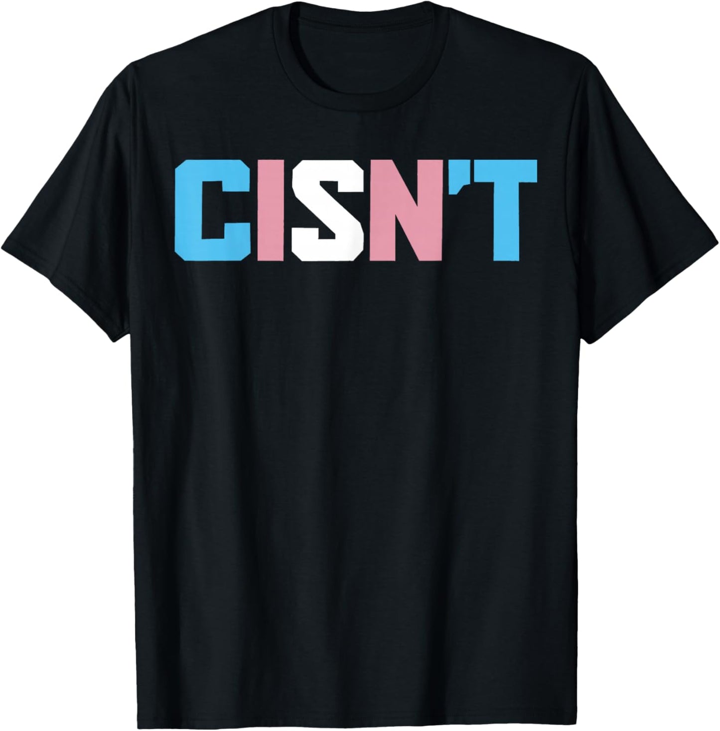 Cisn't Transgender Flag Funny Trans Pride LGBTQ Month T-Shirt - T-Shirt | Black