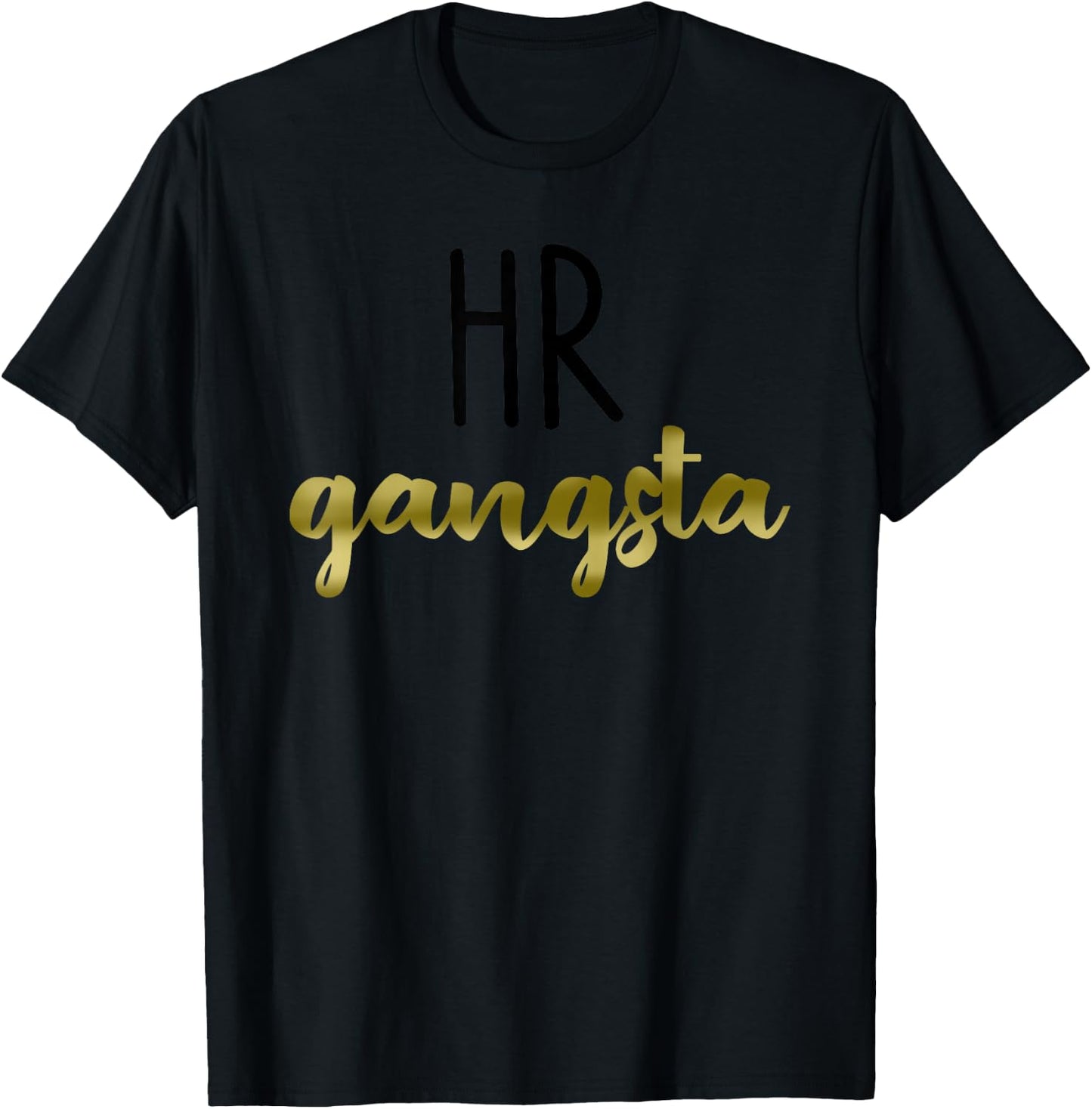 Human Resource HR Gangsta Cursive Text Cool Faculty Gift T-Shirt - T-Shirt | Black