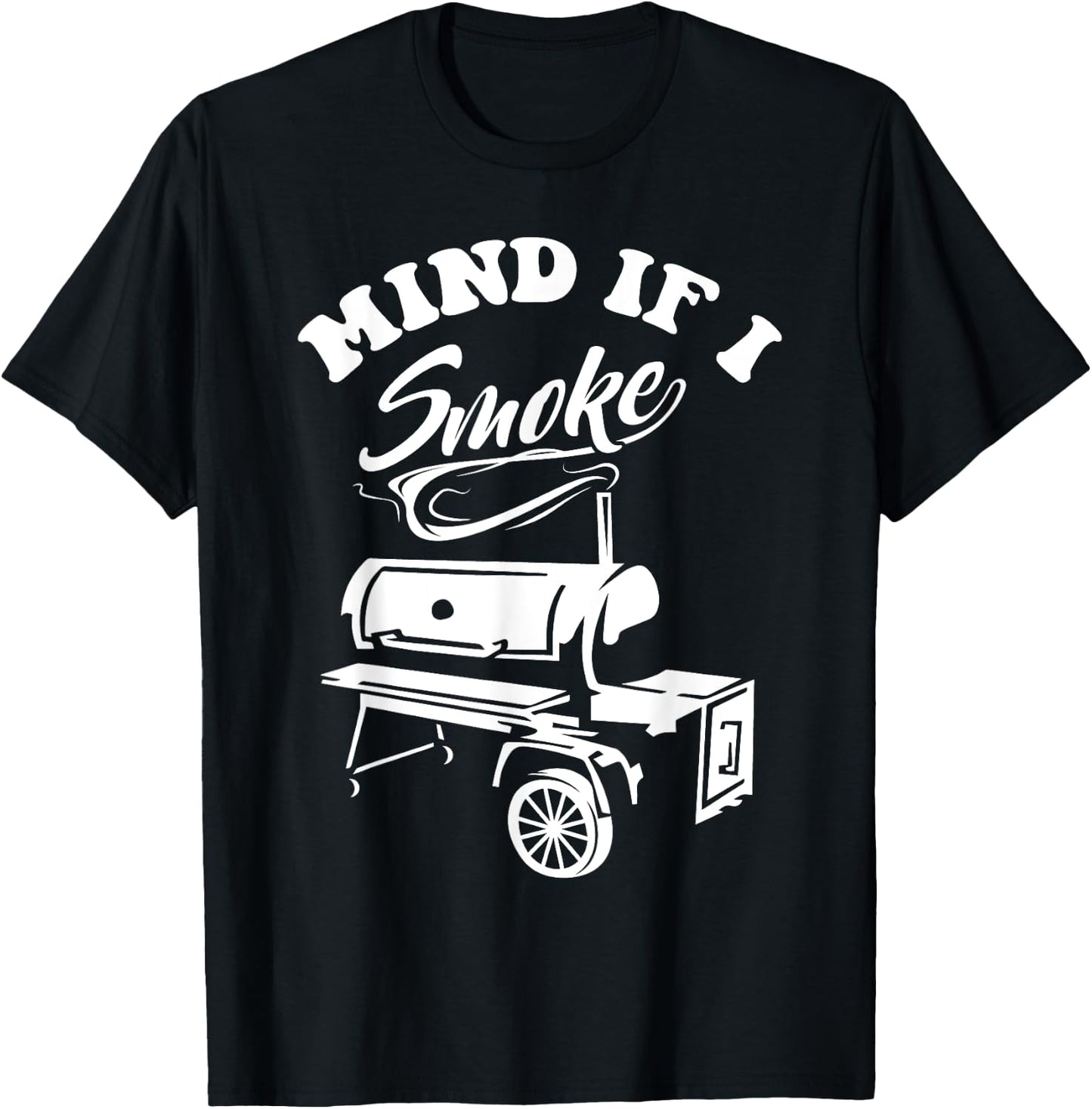 Mind if I Smoke - Funny BBQ Smoker & Grilling T-Shirt - T-Shirt | Black