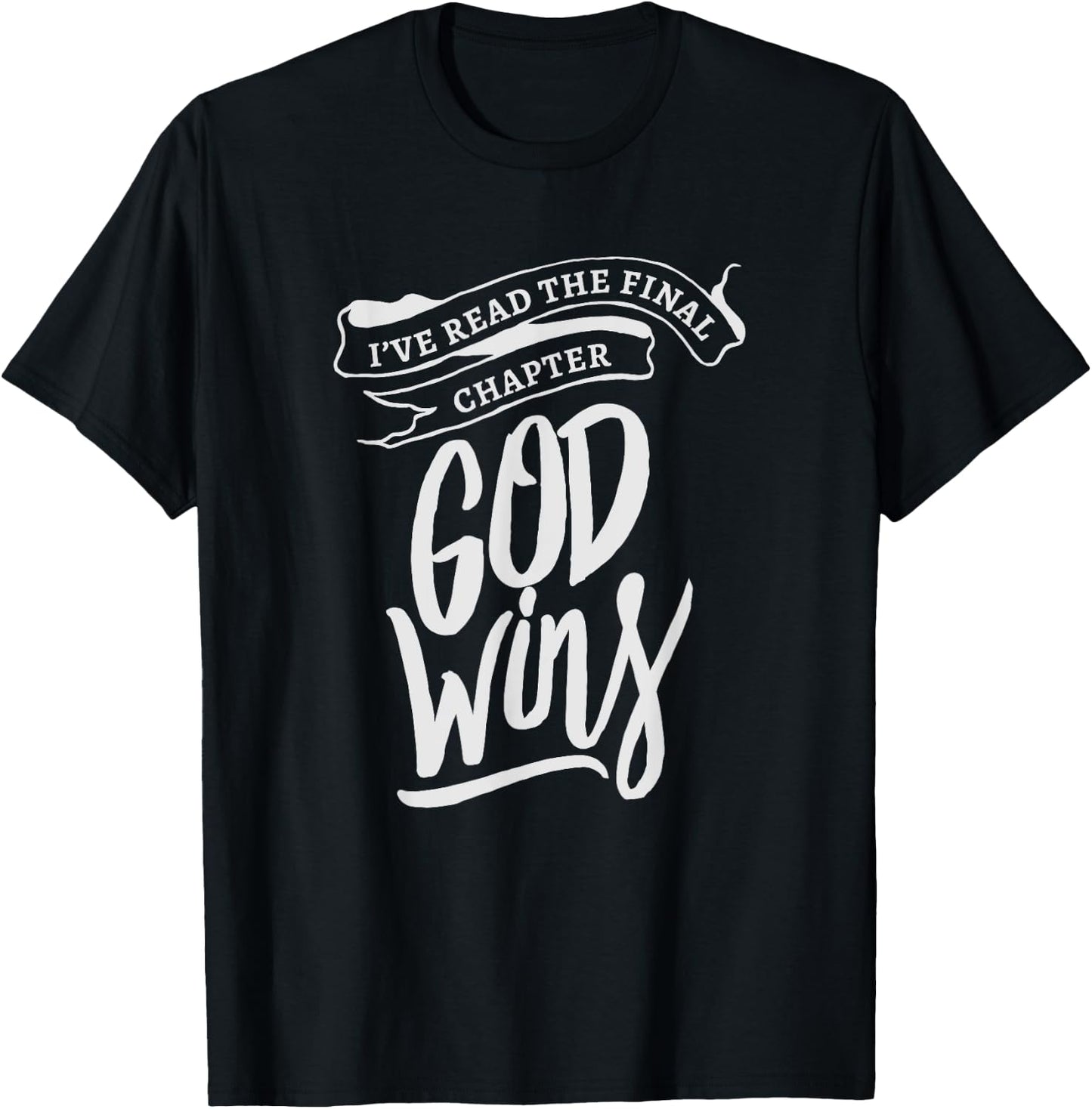 I read the final chapter - God Wins Christian Faith Bible T-Shirt - T-Shirt | Black