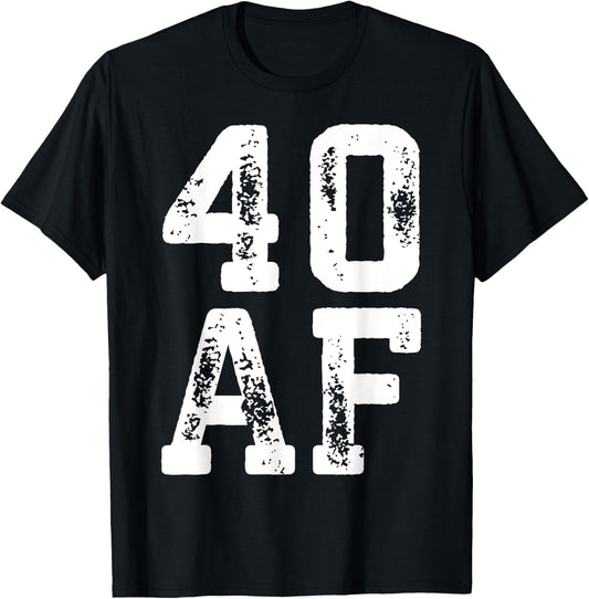 40 AF Shirt Men Women 40th Birthday T-Shirt - T-Shirt | Black