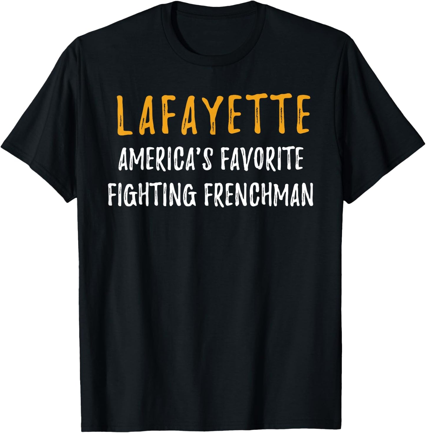 Lafayette Shirt Hamilton America Favorite Fighting Frenchman T-Shirt - T-Shirt | Black