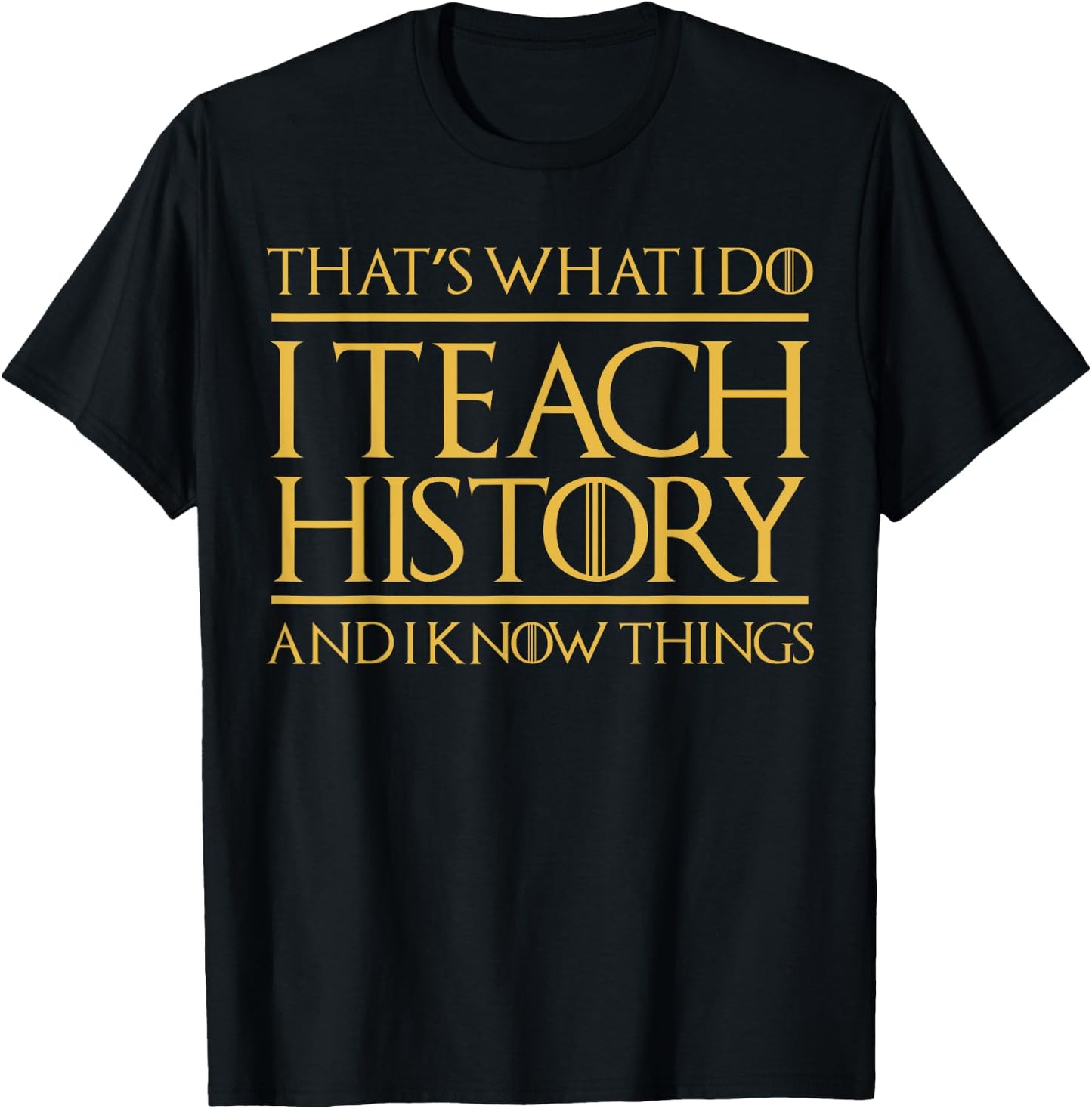 That's What I Do I Teach History And I Know Things Teacher Women T-Shirt - T-Shirt | Black