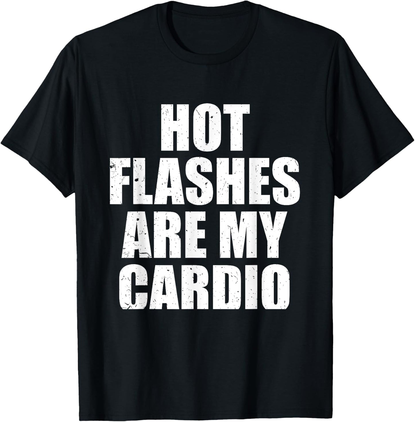 Hot Flashes Are My Cardio Funny Menopause Relief T-Shirt - T-Shirt | Black