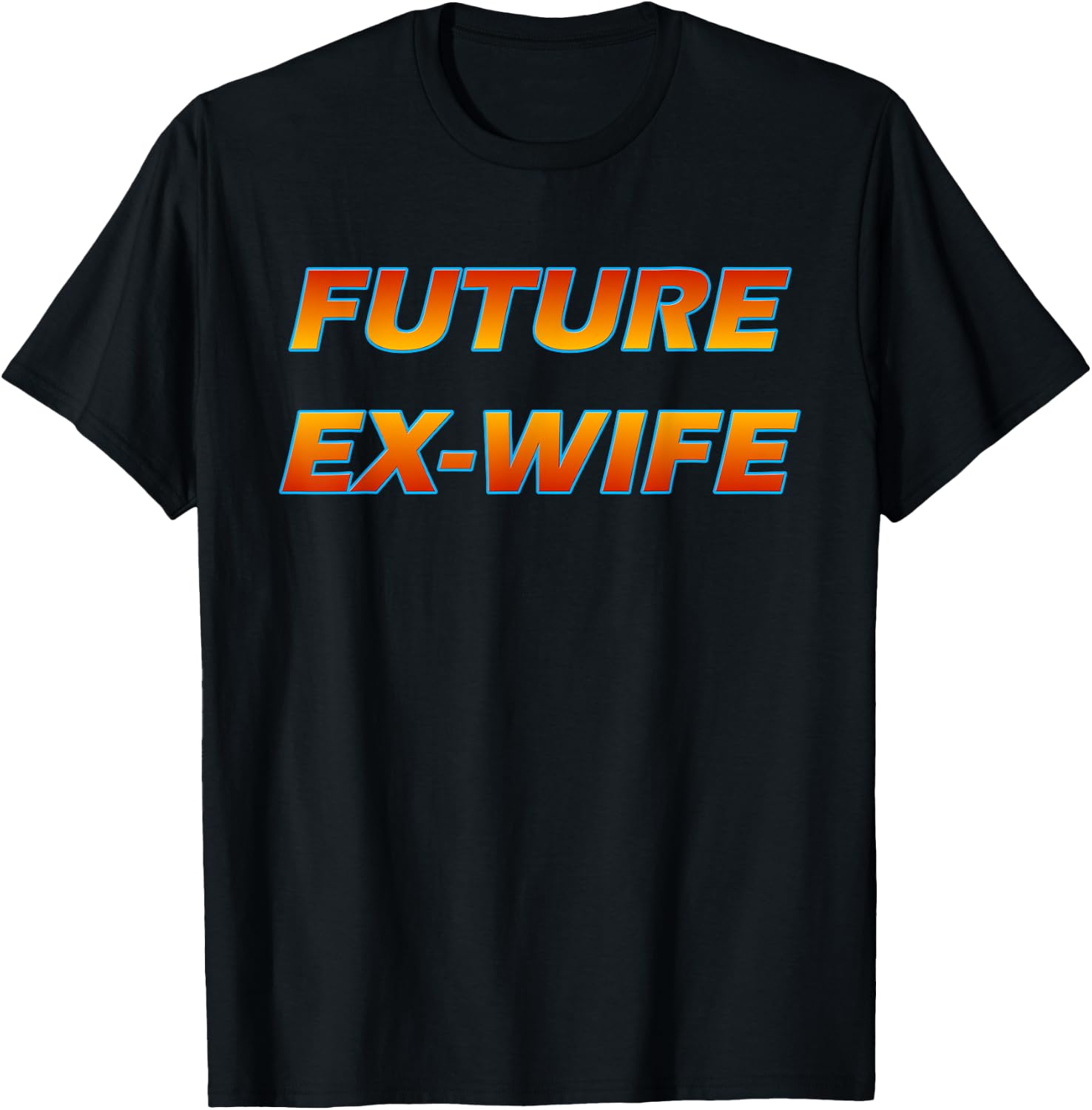 Future Ex Wife - Funny Divorced Woman T-Shirt - T-Shirt | Black