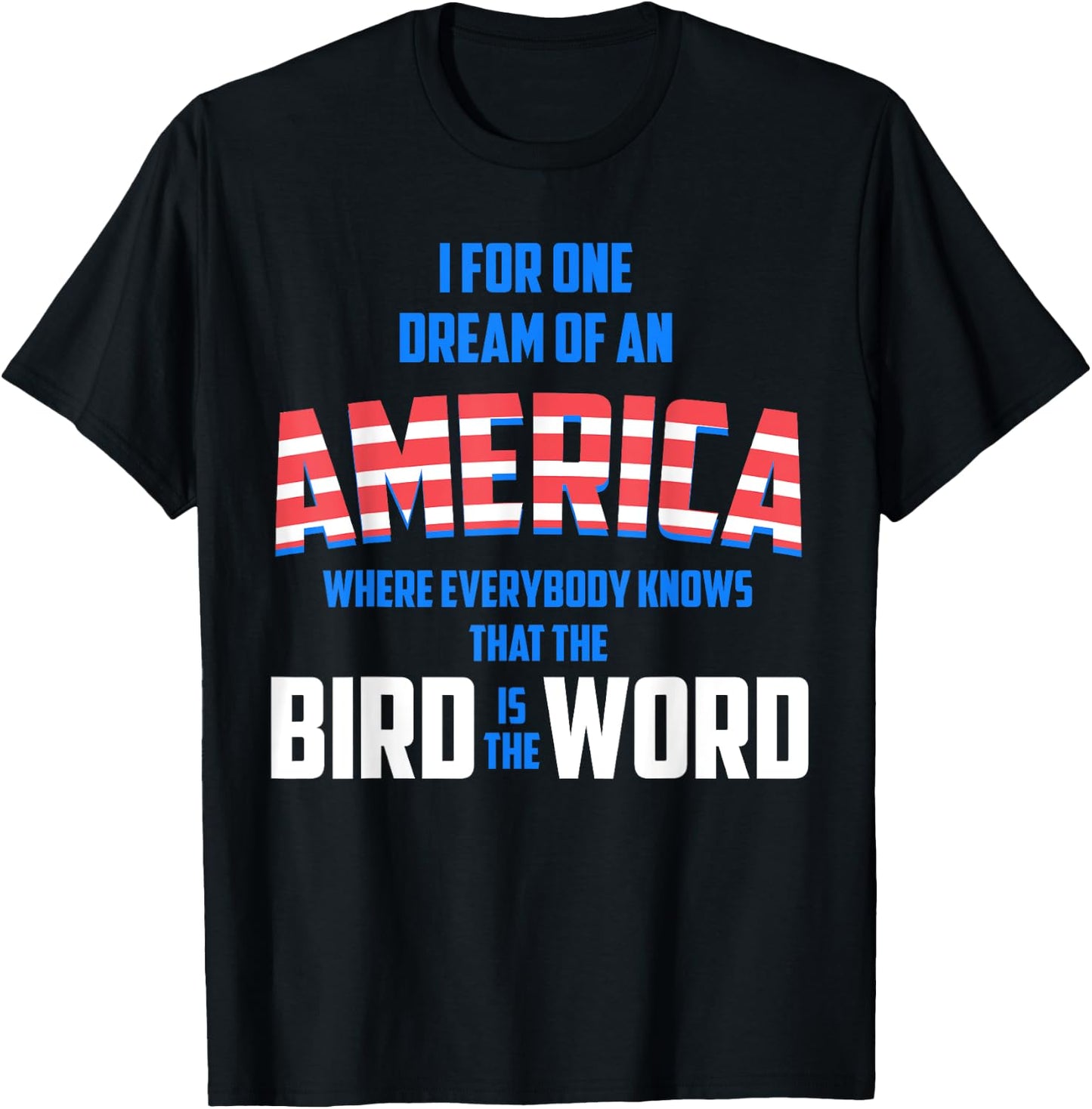 America where everybody knows the Bird is the Word T-Shirt - T-Shirt | Black