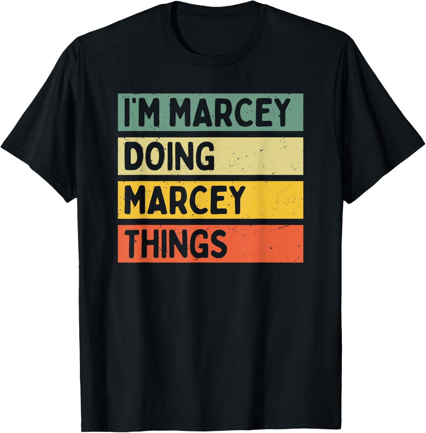 I'm Marcey Doing Marcey Things Funny Personalized Quote T-Shirt - T-Shirt | Black