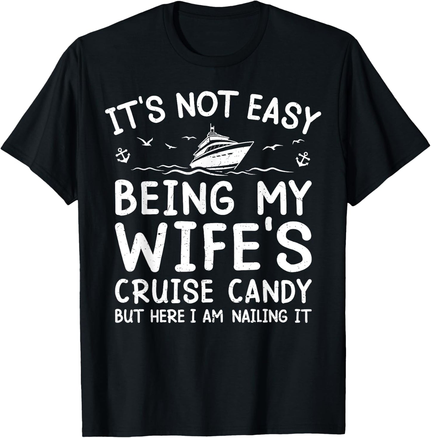 Its Not Easy Being My Wife's Cruise Candy Funny Cruise T-Shirt - T-Shirt | Black