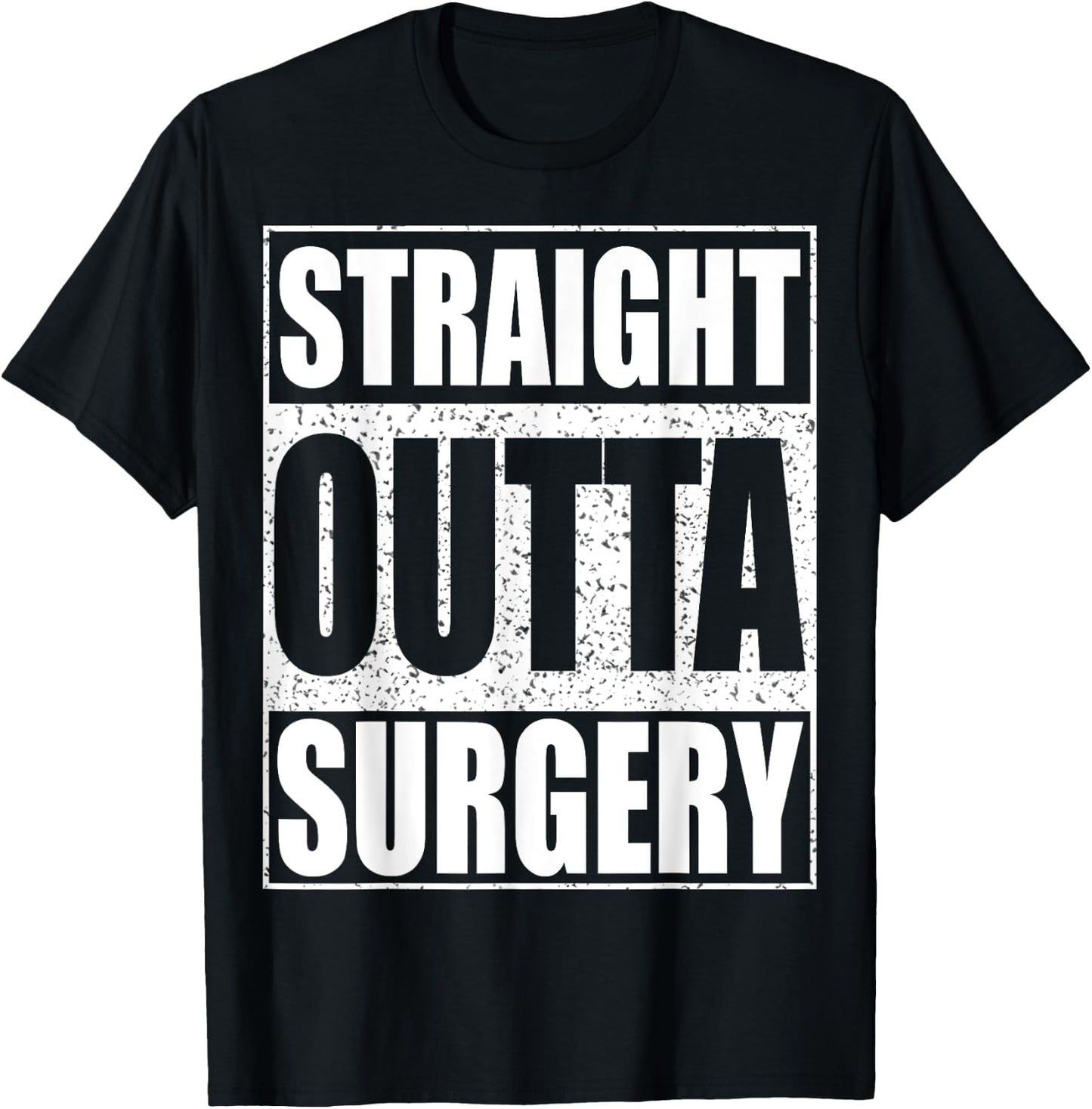 Straight Outta Surgery Shirt Post Surgery Get Well Soon T-Shirt - T-Shirt | Black