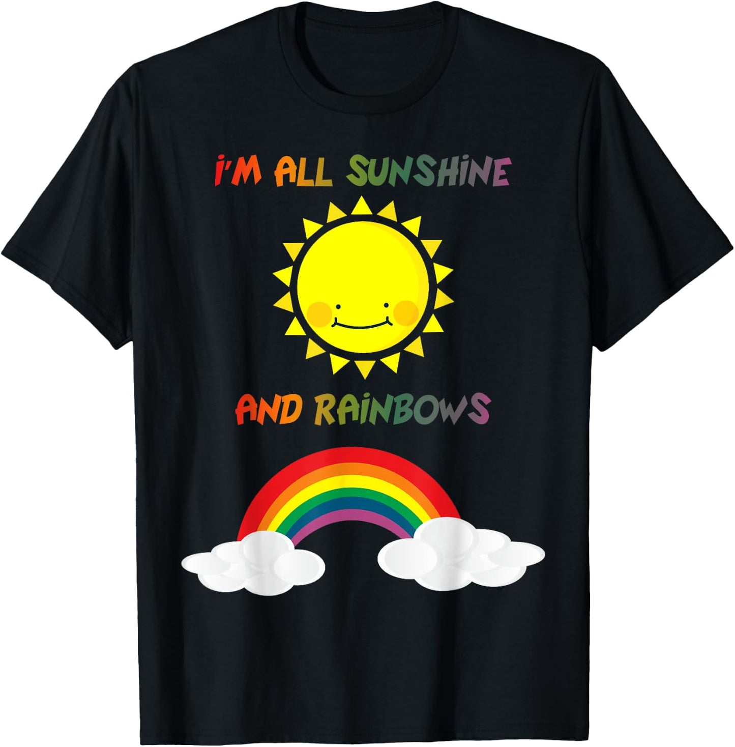 I'm All Sunshine And Rainbows Kids Adult T-Shirt - T-Shirt | Black