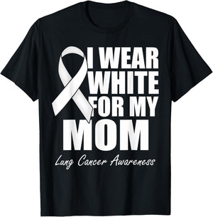 I Wear White For My Mom Lung Cancer Awareness T-Shirt - T-Shirt | Black