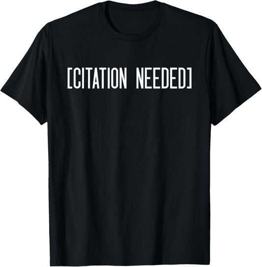 Citation Needed – Sarcastic Funny Writer T-Shirt - T-Shirt | Black