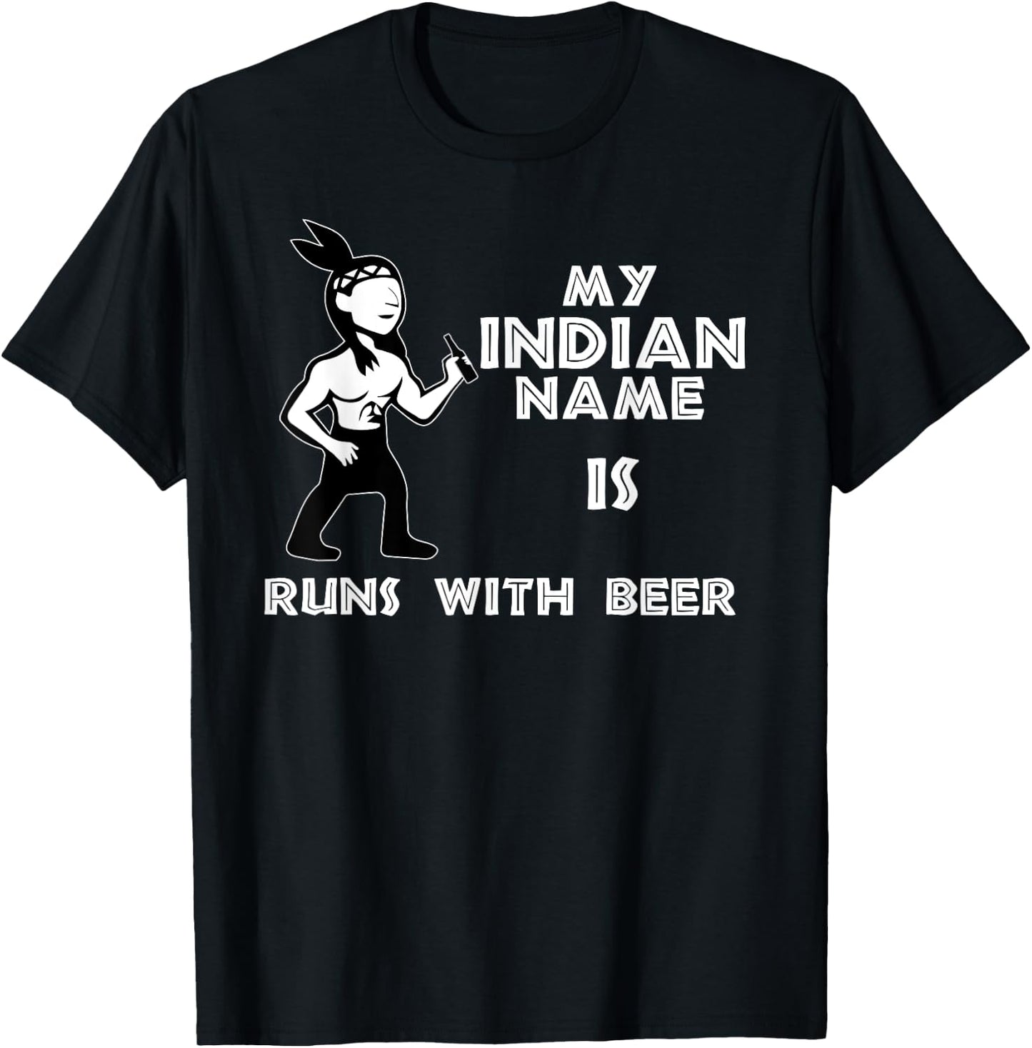 Cool Hilarious My Indian Name Is Runs With Beer Shirt Gift T-Shirt - T-Shirt | Black