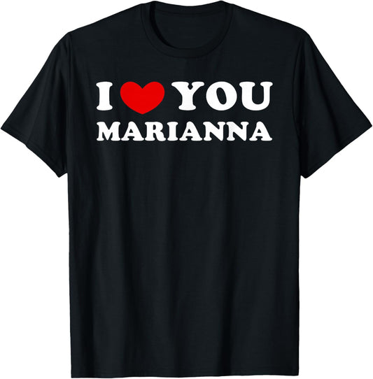 I Love You Marianna, I Heart Marianna T-Shirt - T-Shirt | Black