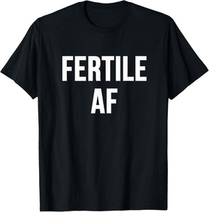 Fertile AF T-Shirt - T-Shirt | Black