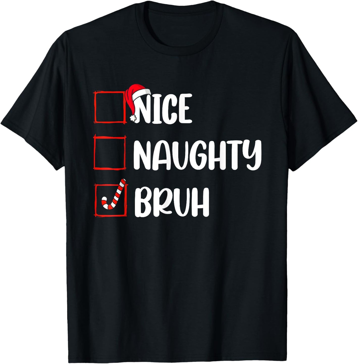 Christmas Nice Naughty Bruh Funny Xmas List Women Men Kids T-Shirt - T-Shirt | Black