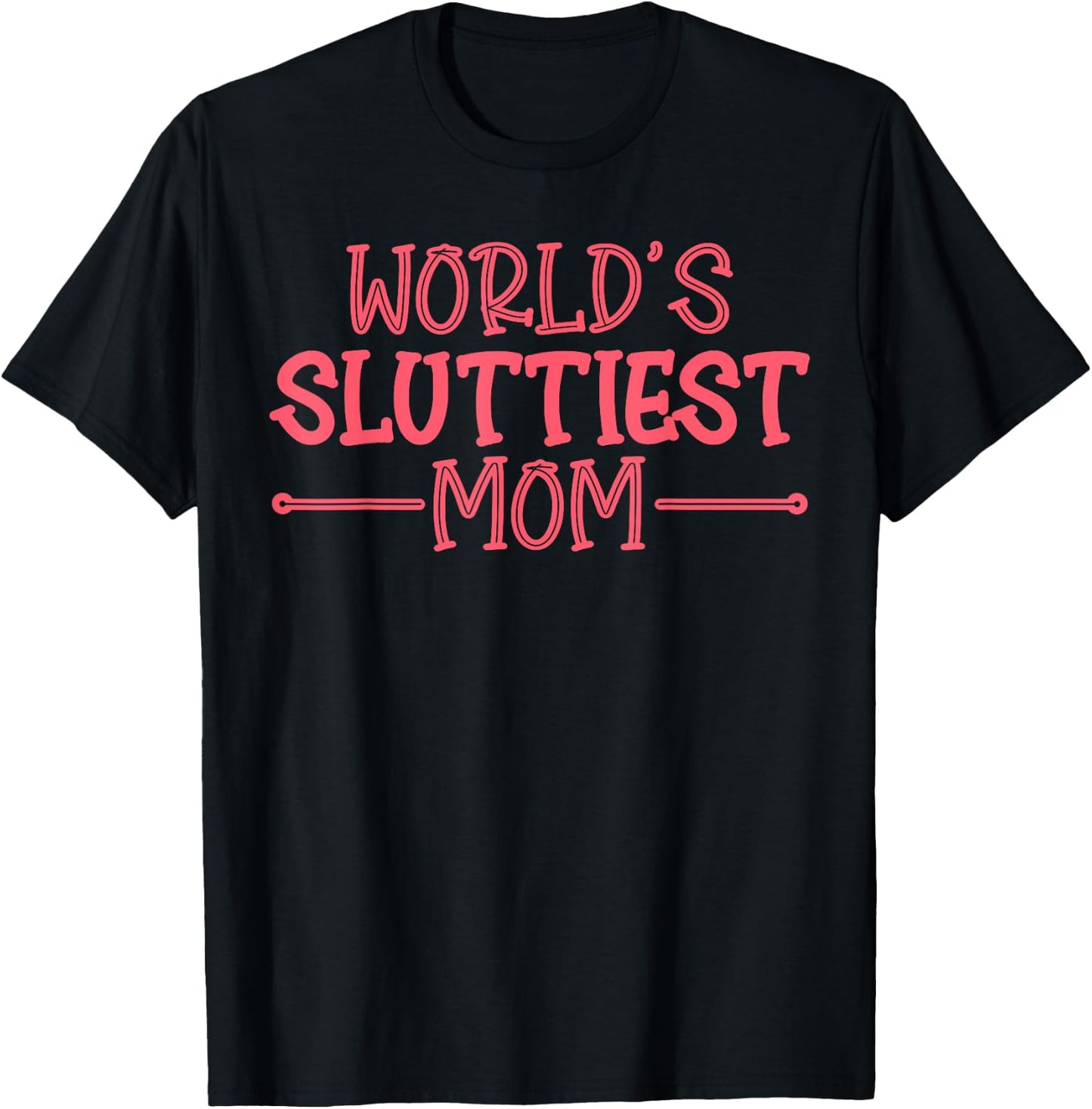 Worlds Sluttiest Mom Funny Hot Mom Y2K Meme Mother's Day T-Shirt - T-Shirt | Black