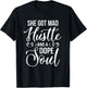 She Got Mad Hustle and a Dope Soul Hustle T Shirt T-Shirt - T-Shirt | Black