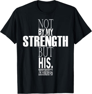 Not By My Strength But His. Zechariah 4:6 Bible Verse T-Shirt - T-Shirt | Black