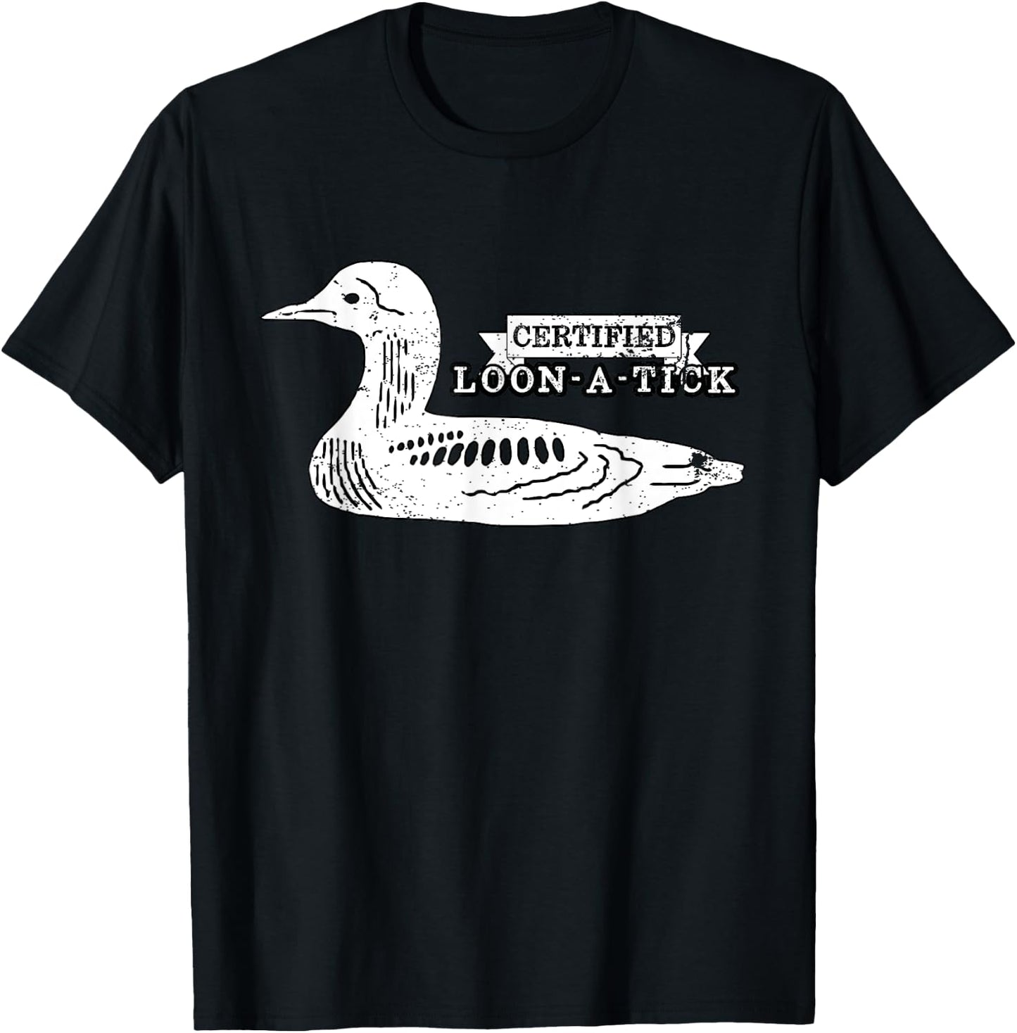 Loon Bird Lover Birder Pun Humor - Certified Loon-A-Tic T-Shirt - T-Shirt | Black