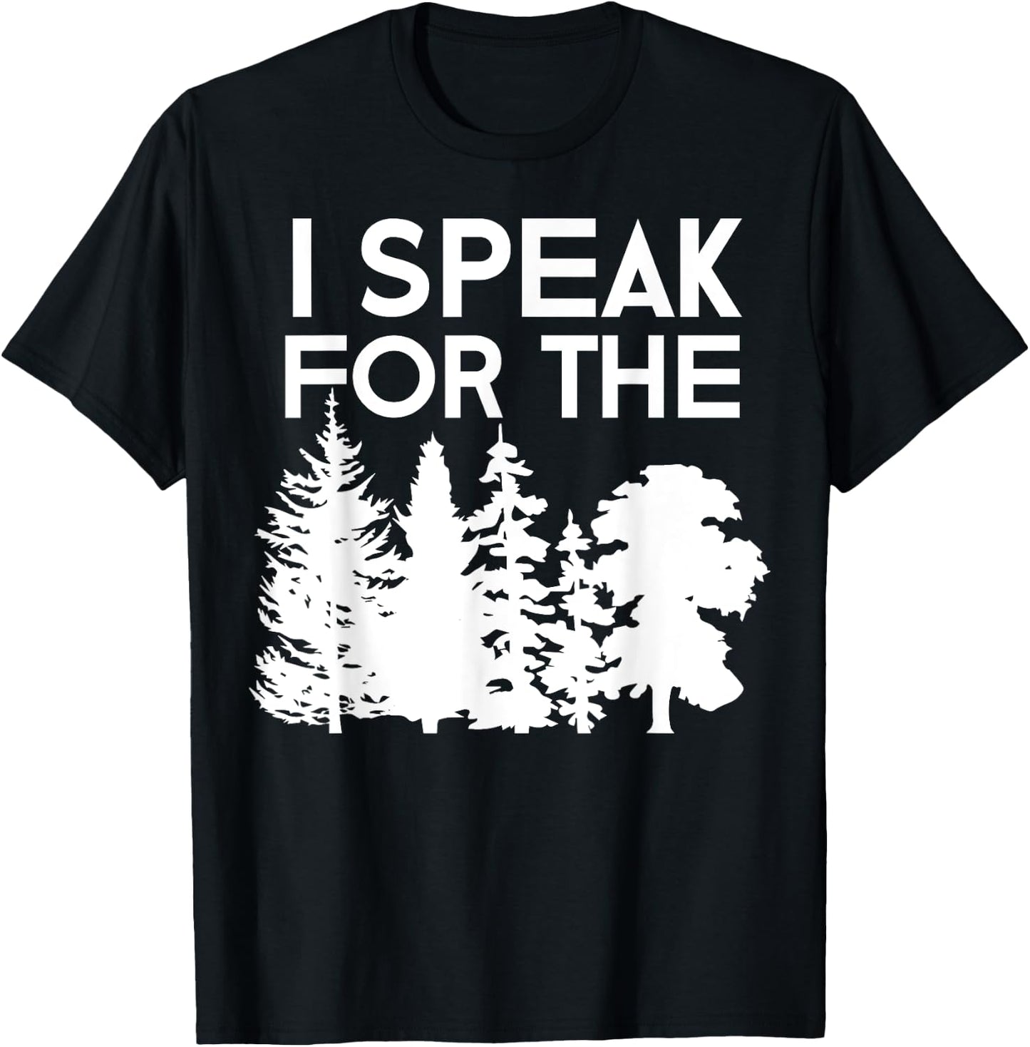 I Speak For The Trees Earth Day 2018 Men Women Kids T-Shirt - T-Shirt | Black