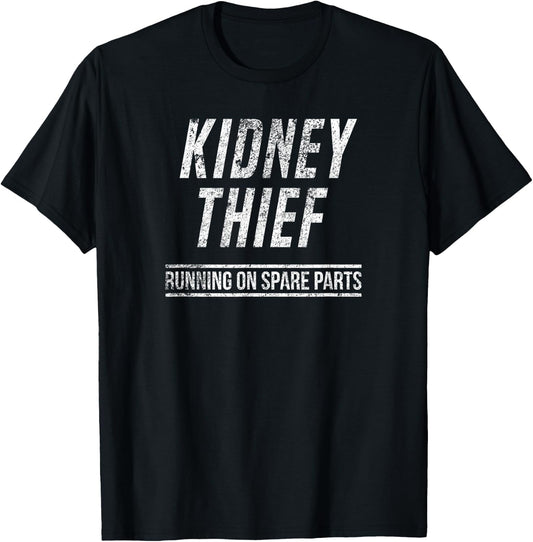 Kidney Thief Running On Spare Parts Funny Organ Shirt T-Shirt - T-Shirt | Black