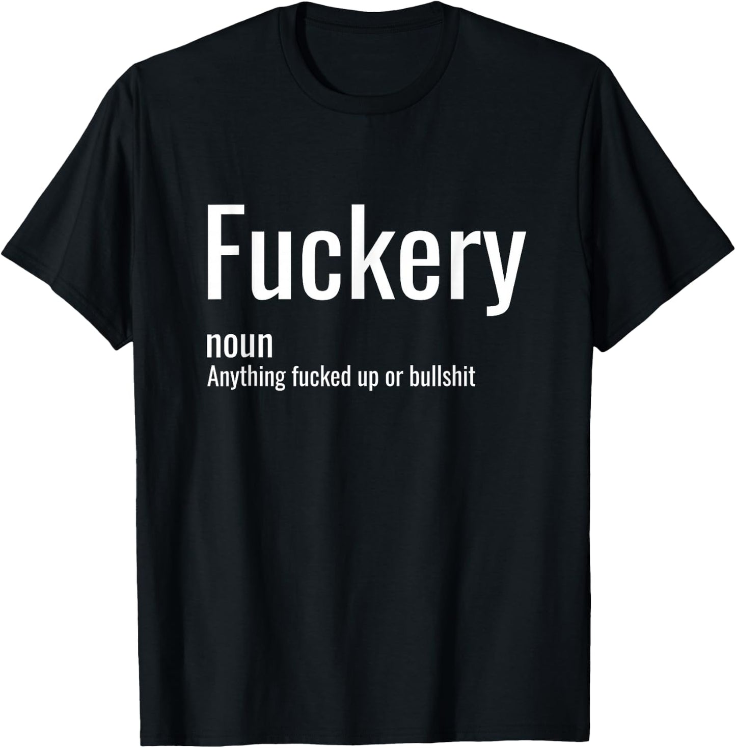 Fuckery Definition Sarcastic Funny Humor Sarcasm Sayings T-Shirt - T-Shirt | Black