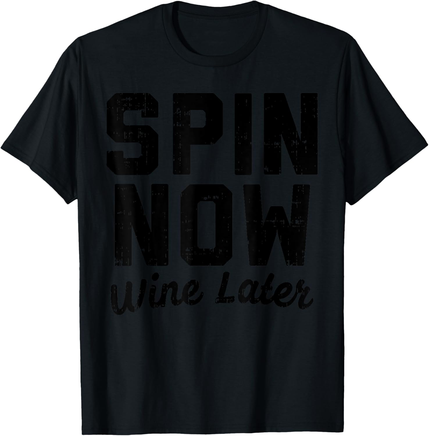 Spin Now Wine Later Funny Gym Workout Drinking Fitness Gift T-Shirt - T-Shirt | Black