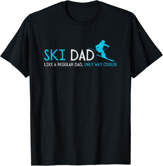 Ski Dad Like A Regular Dad Only Way Cooler Funny Ski Dad T-Shirt - T-Shirt | Black