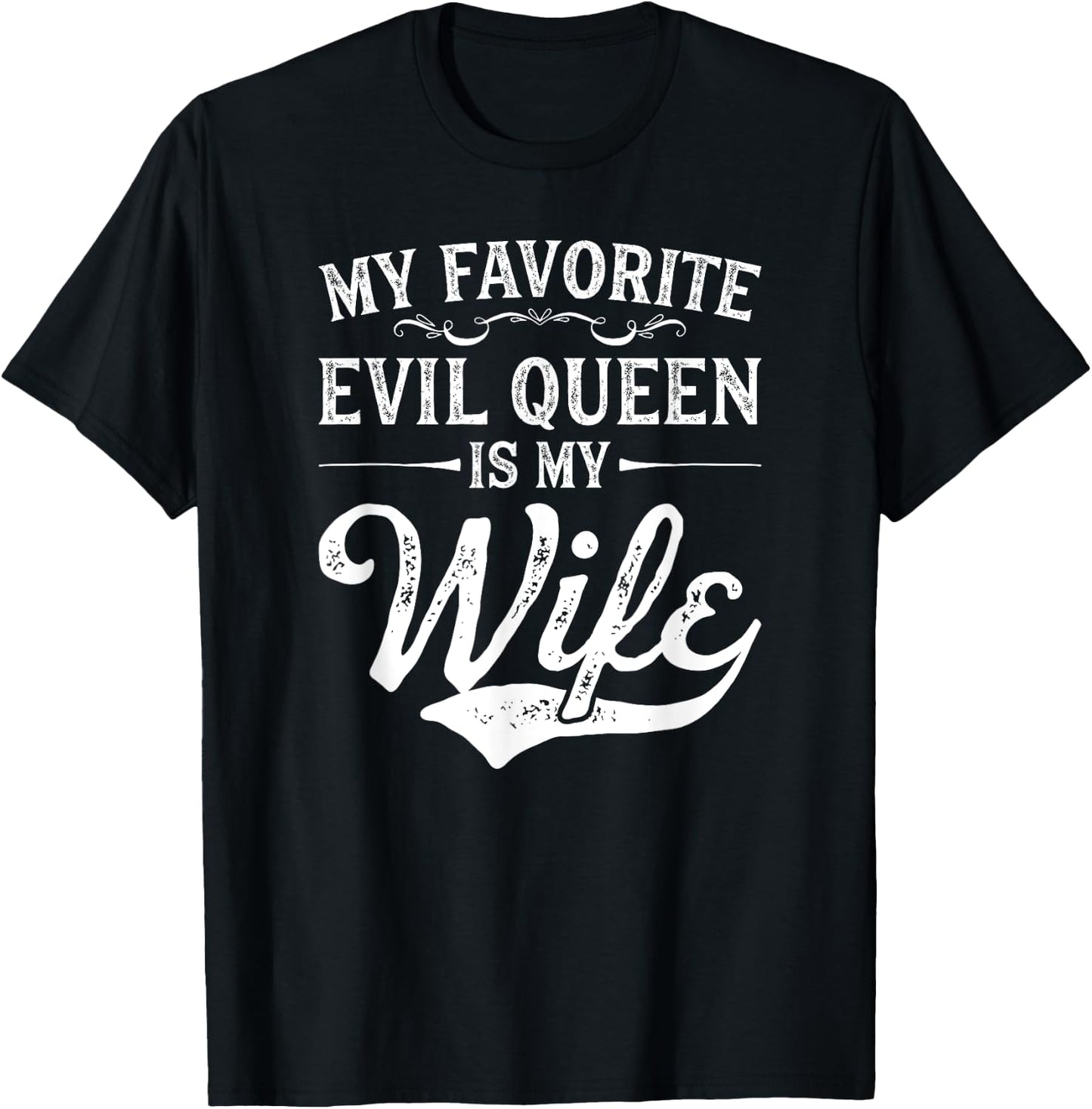 My Favorite Evil Queen Is My Wife Novelty T-Shirt - T-Shirt | Black