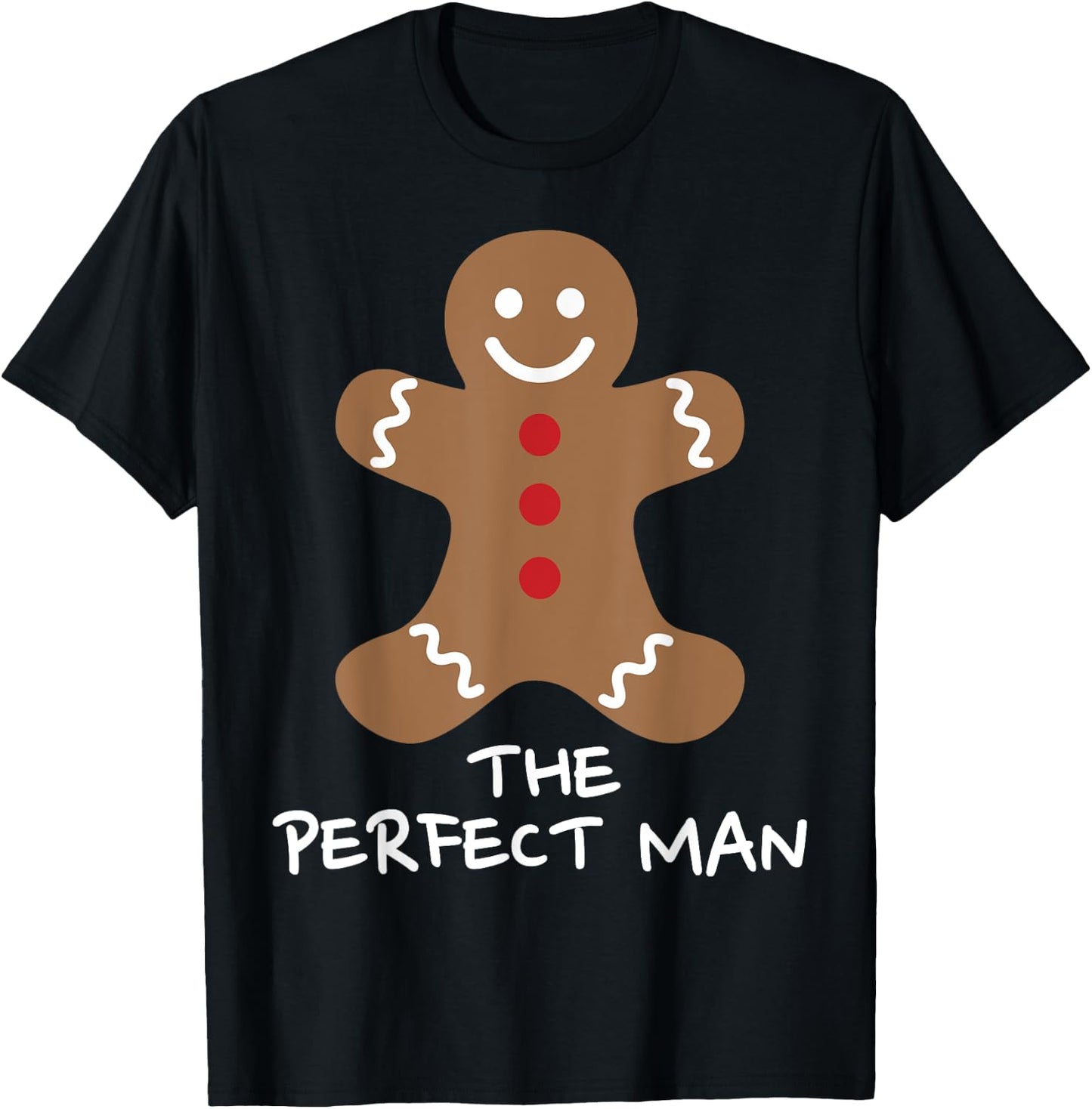 The Perfect Man Gingerbread Funny Christmas Xmas T-Shirt - T-Shirt | Black