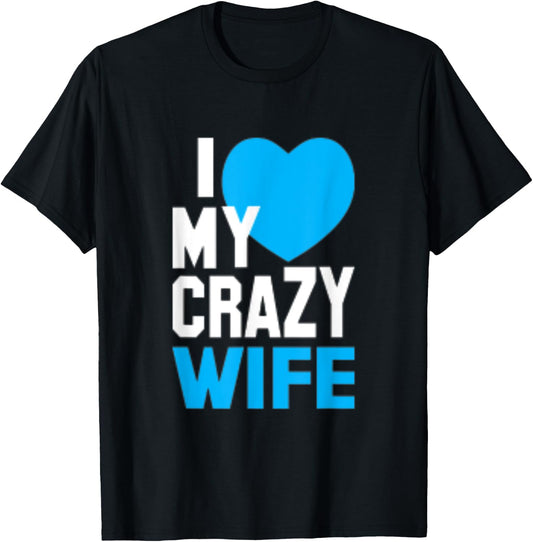I Love My Crazy Wife T-Shirt - T-Shirt | Black