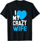 I Love My Crazy Wife T-Shirt - T-Shirt | Black