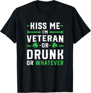 Kiss Me I'm A Veteran Or Irish Or Drunk Whatever Shirt Funny T-Shirt - T-Shirt | Black