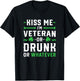 Kiss Me I'm A Veteran Or Irish Or Drunk Whatever Shirt Funny T-Shirt - T-Shirt | Black