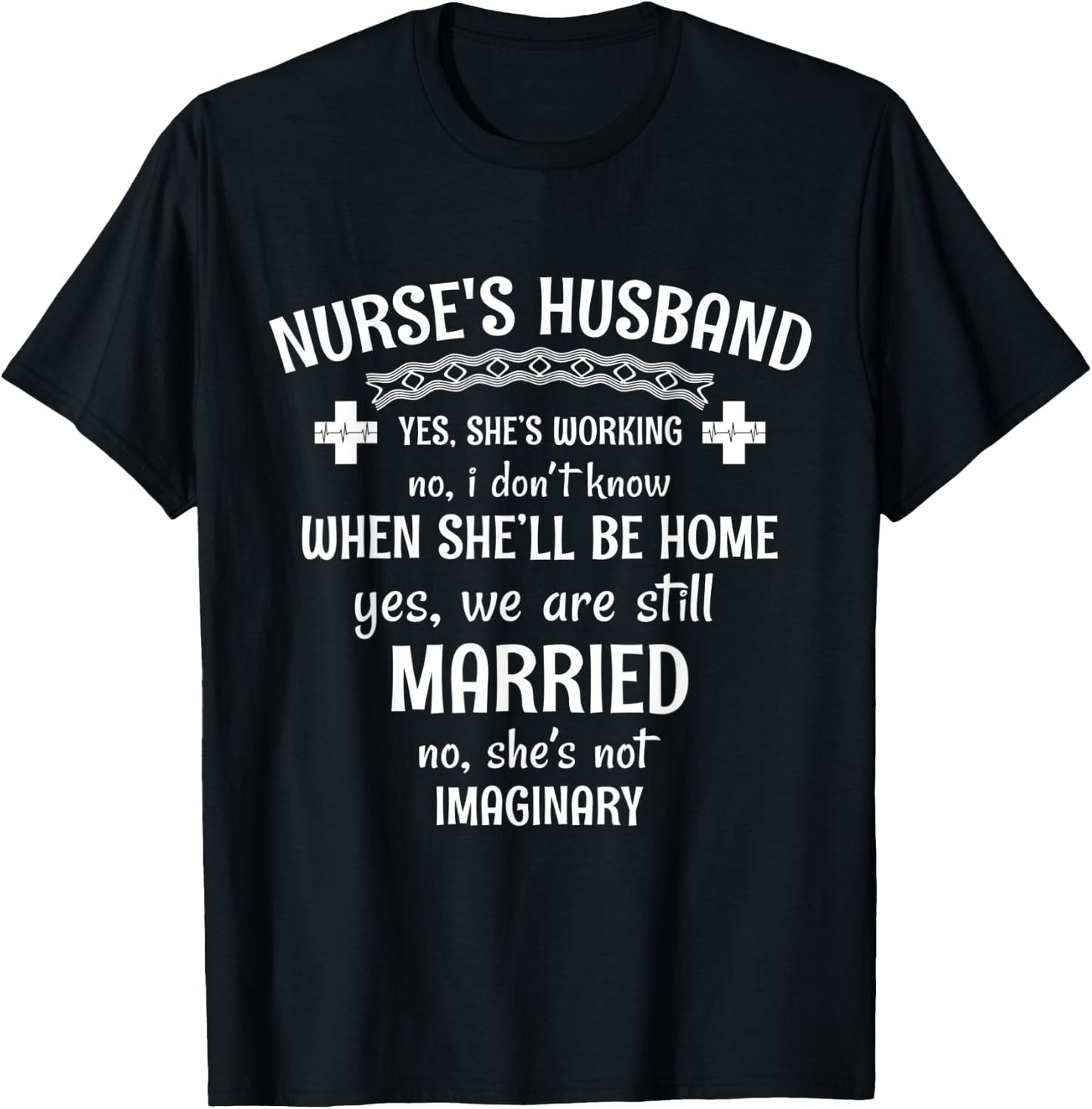 Nurse's Husband Yes. She's Working T-Shirt - T-Shirt | Black