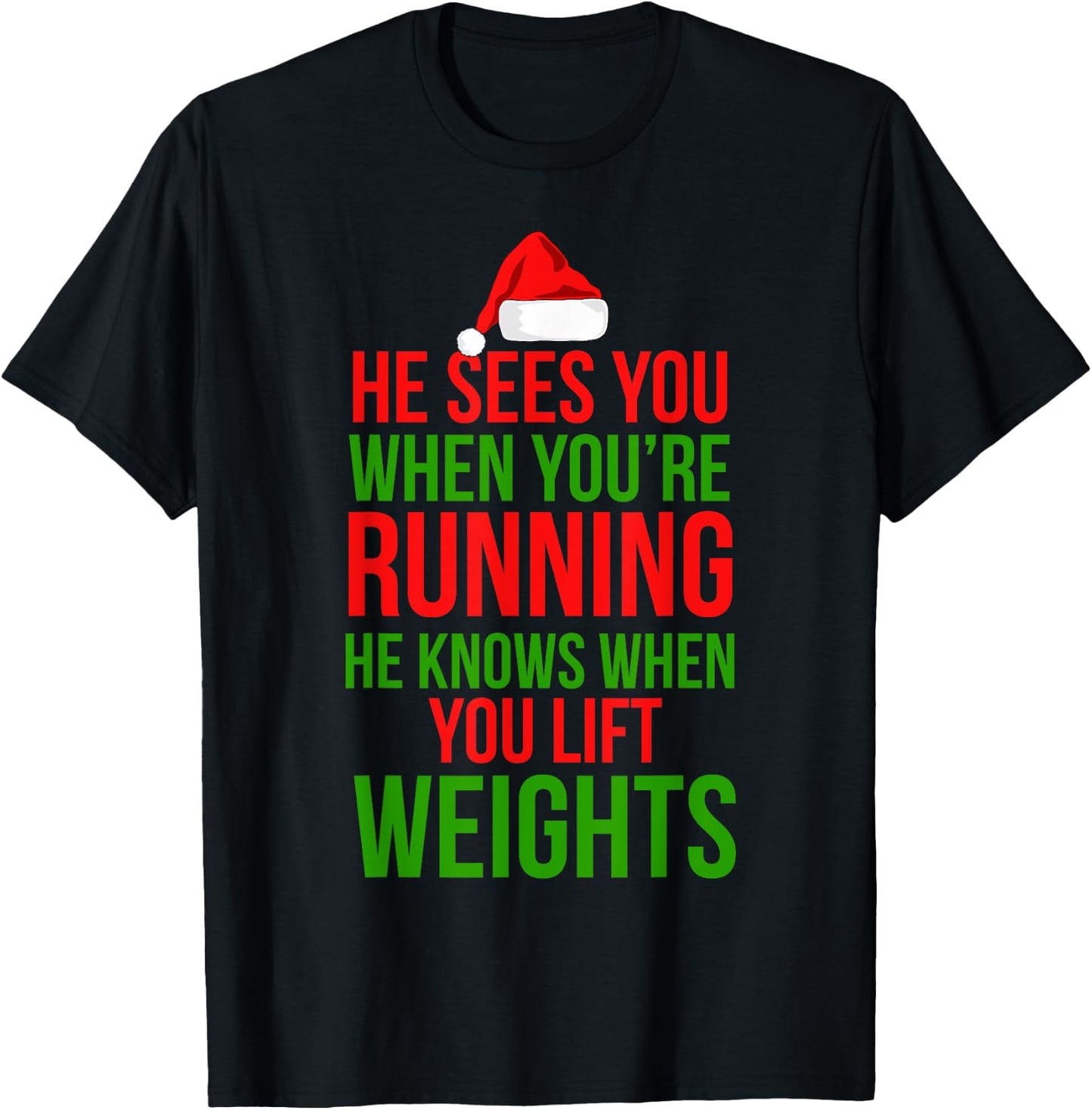 He Sees You When Your Running Lift Weights Christmas Workout T-Shirt - T-Shirt | Black