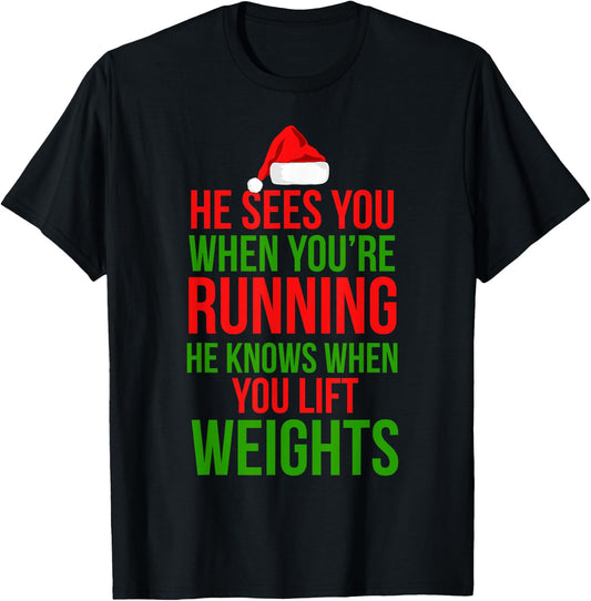 He Sees You When Your Running Lift Weights Christmas Workout T-Shirt - T-Shirt | Black