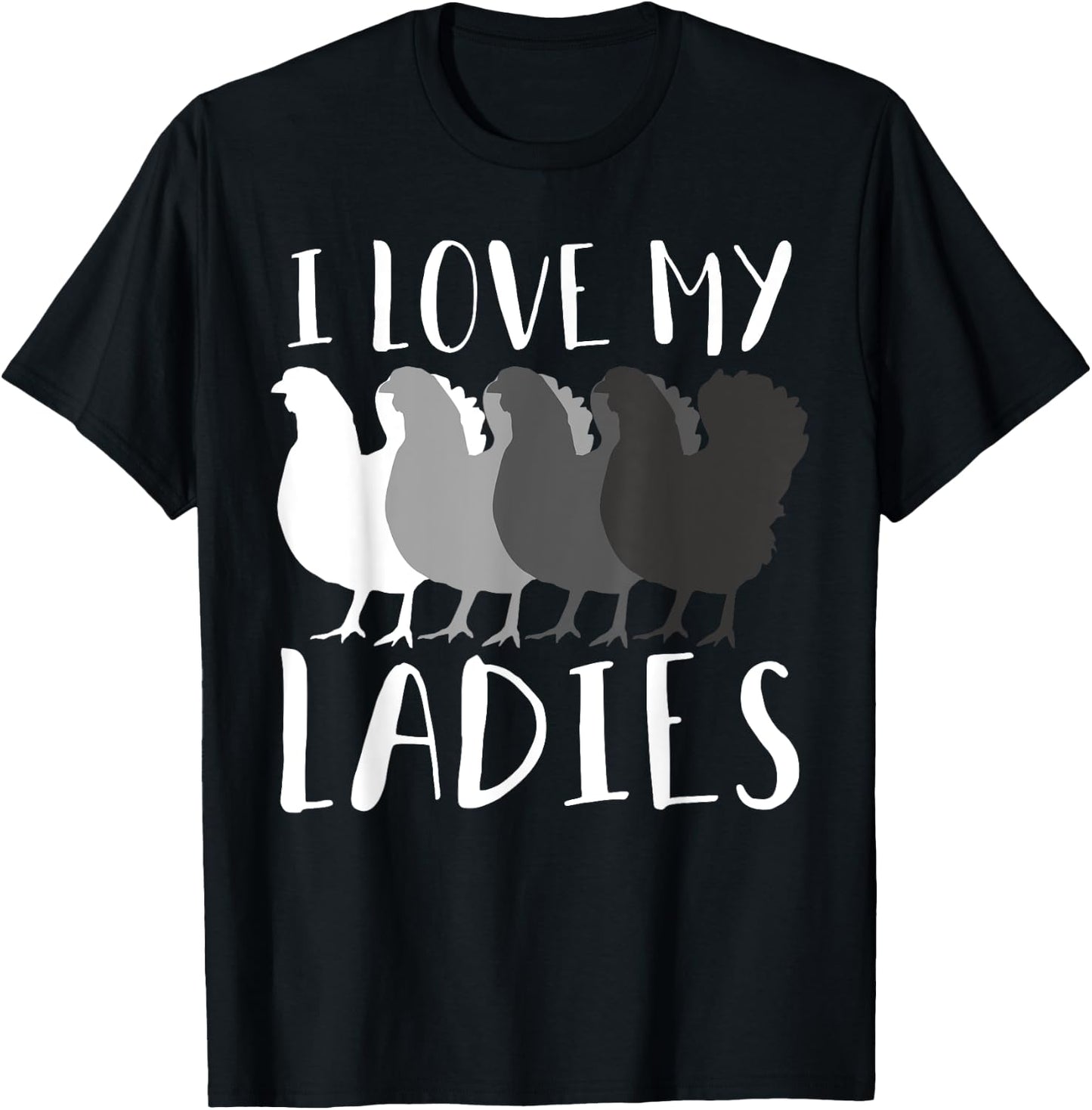 I Love My Ladies Chicken Chicks Chicken Lover Breeder Farmer T-Shirt - T-Shirt | Black