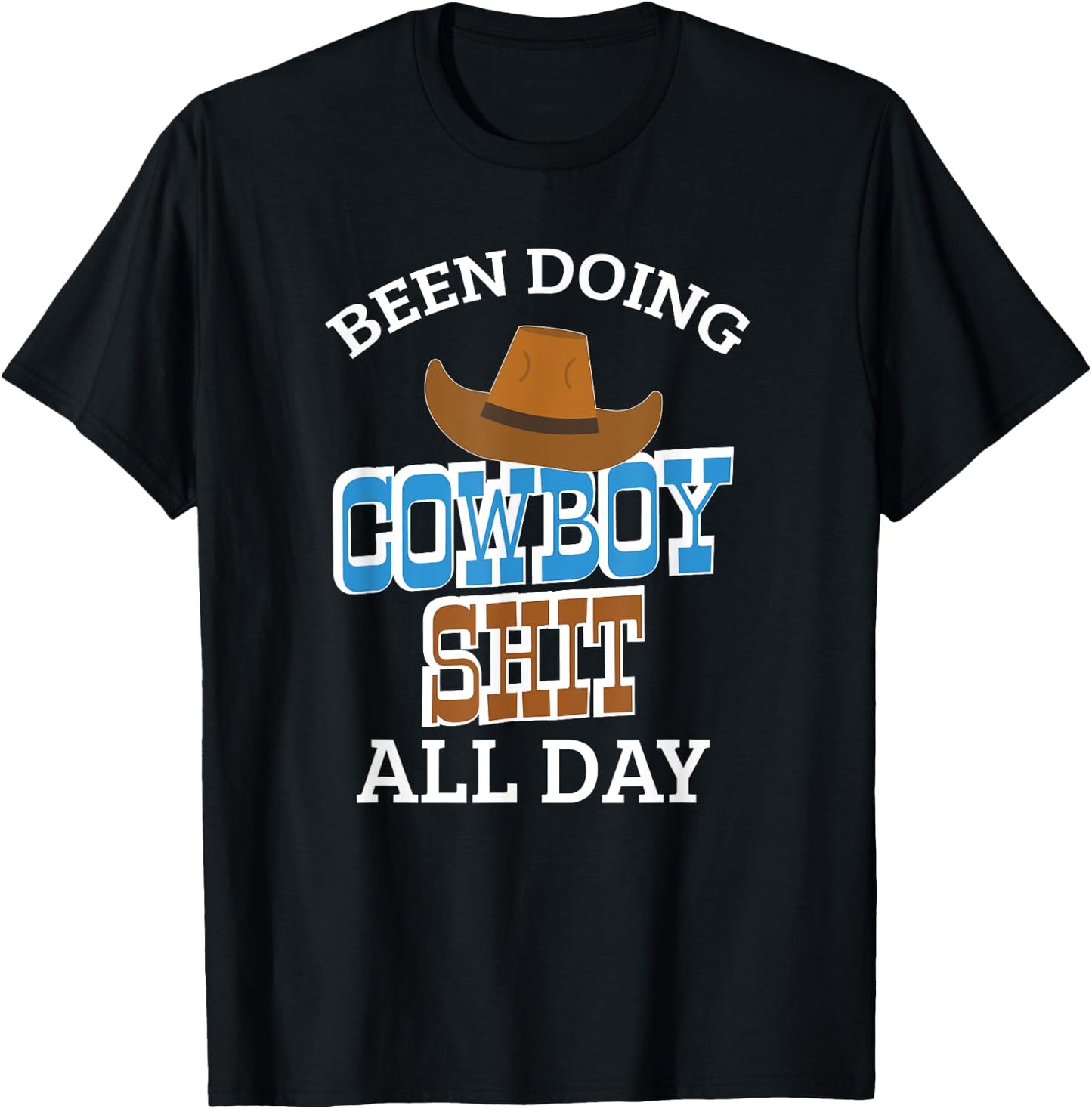 Been Doing Cowboy Shit All Day Western Cowboy Cowgirl Gift T-Shirt - T-Shirt | Black