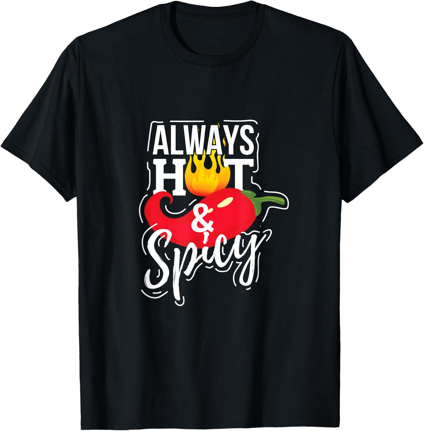 Always Hot & Spicy Chili Pepper Funny Gift T-Shirt - T-Shirt | Black