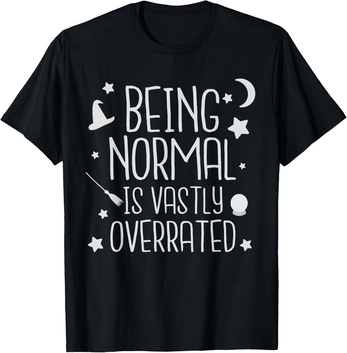 Being Normal Is Vastly Overrated Funny Halloween T-Shirt - T-Shirt | Black