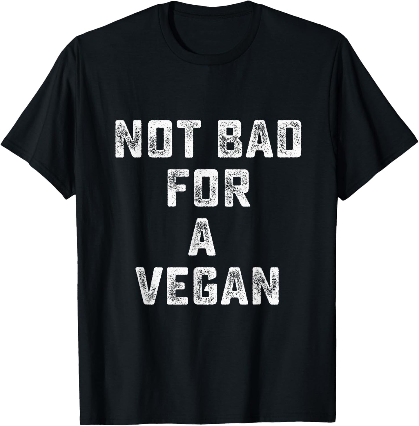 Not Bad For A Vegan - Workout Gym T-Shirt - T-Shirt | Black