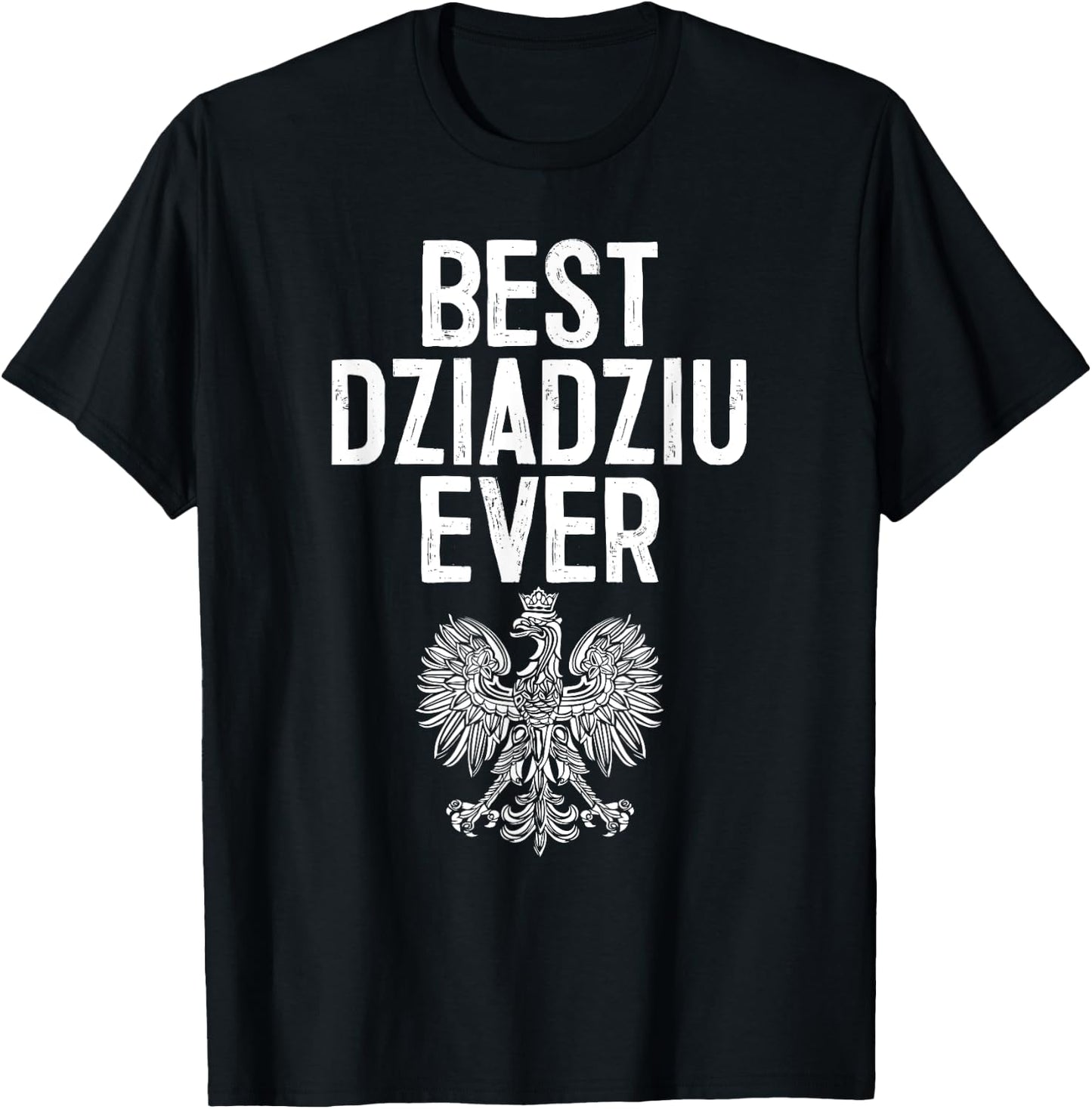 Best Dziadziu Ever Polish Eagle Shirt T-Shirt - T-Shirt | Black
