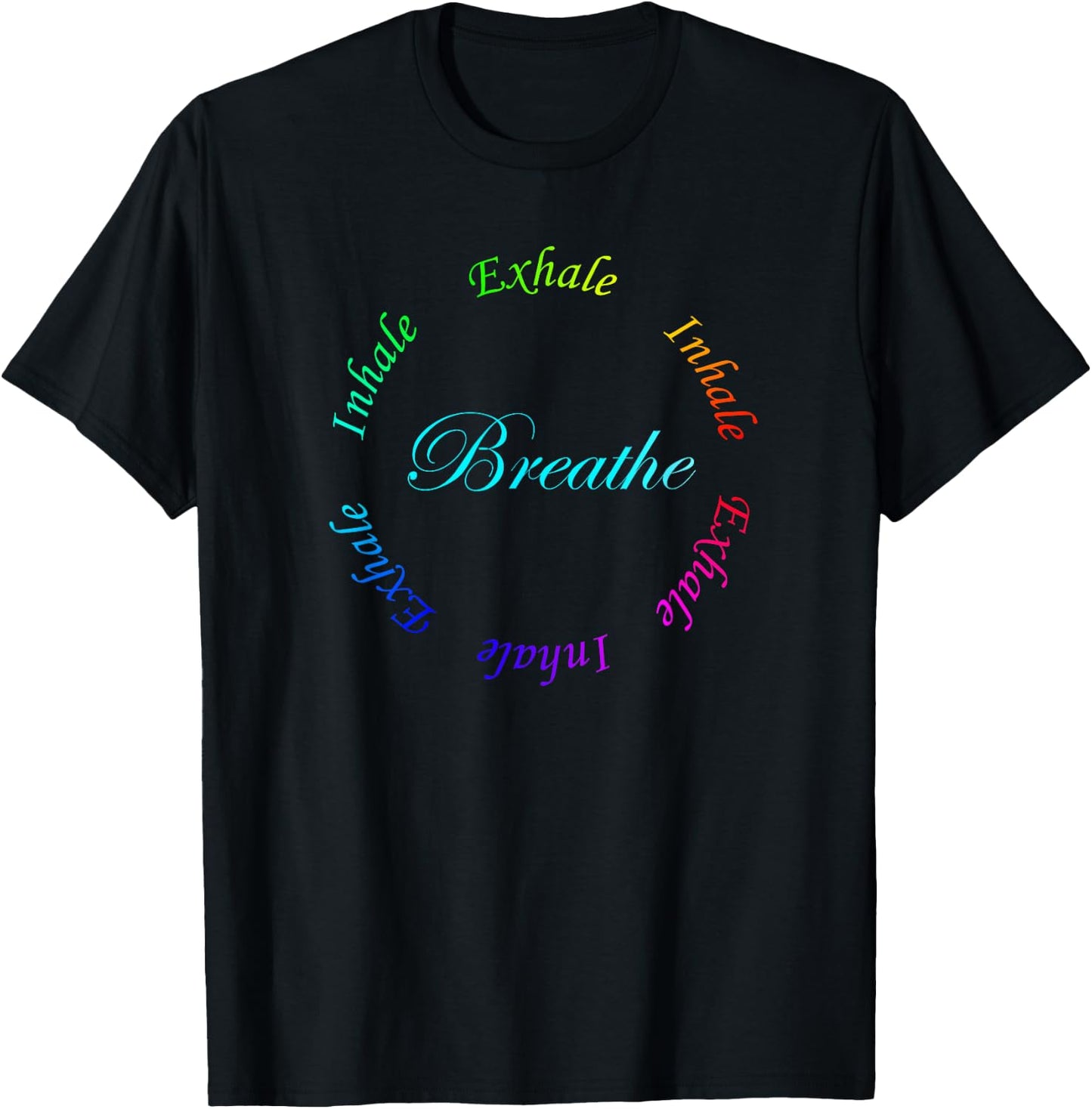 Breathe Inhale Exhale Just Breathe Rainbow Design T-Shirt - T-Shirt | Black