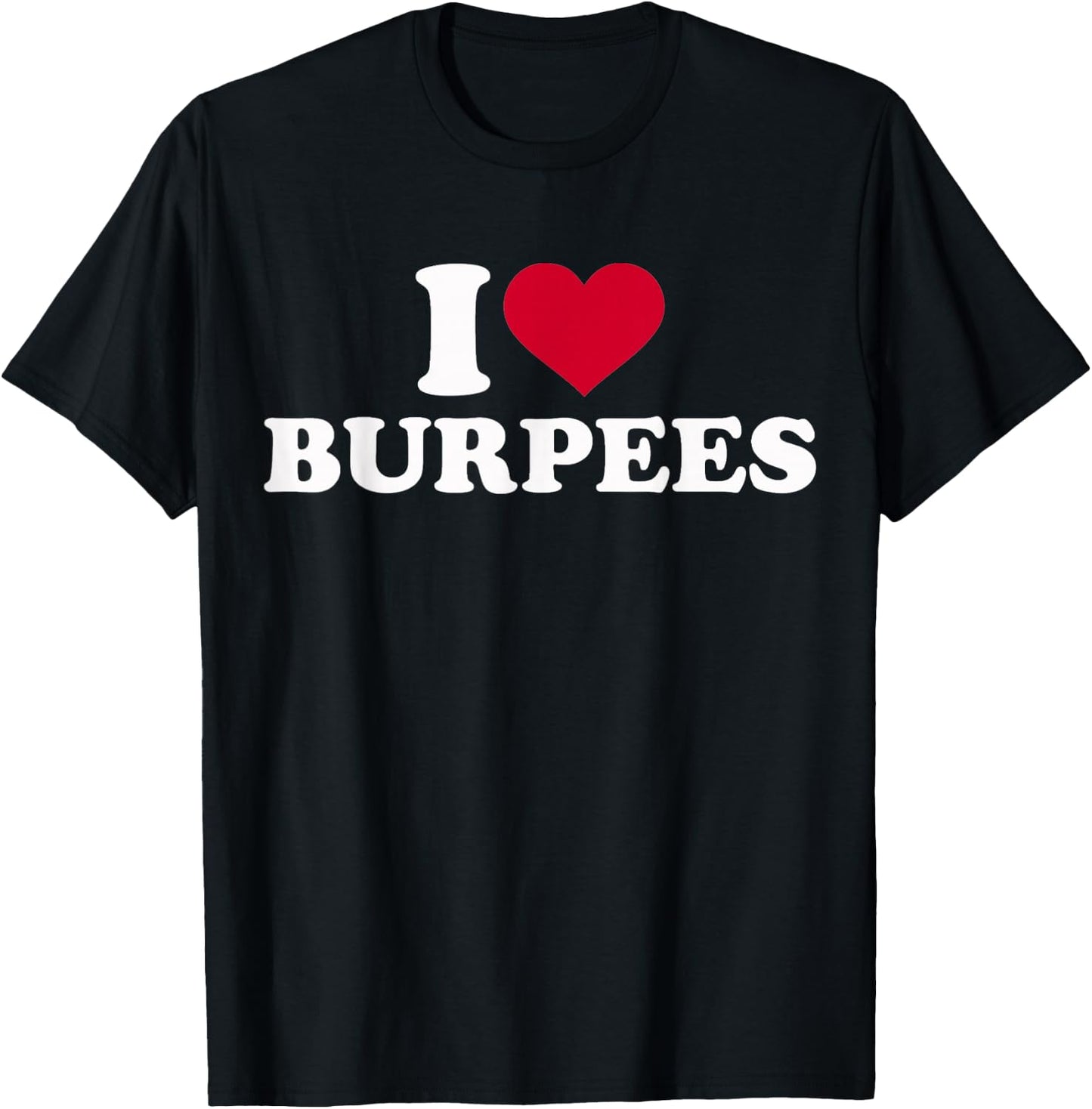 I Love Burpees T-Shirt - T-Shirt | Black