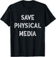 Save Physical Media - VHS CD DVD Blu-ray Vinyl Record T-Shirt - T-Shirt | Black