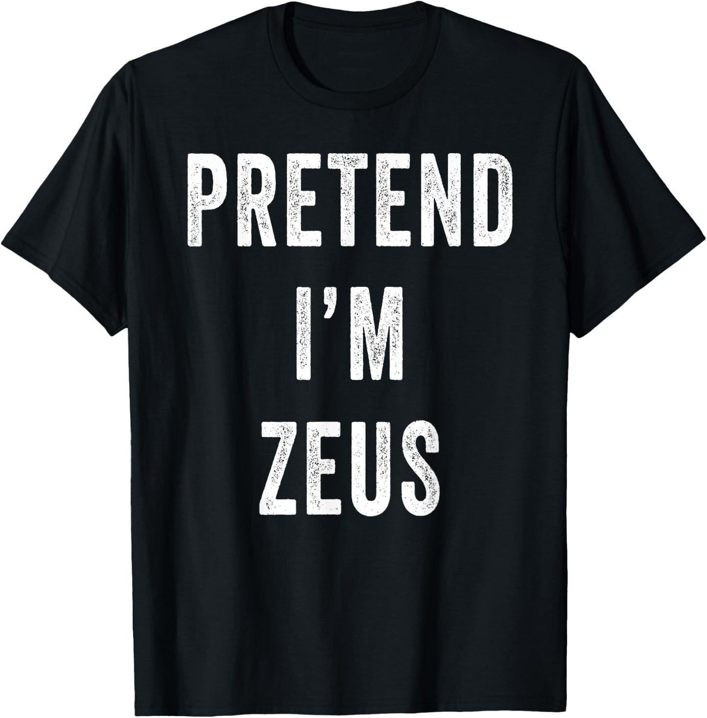 Pretend Im Zeus Costume Halloween Costume T-Shirt - T-Shirt | Black